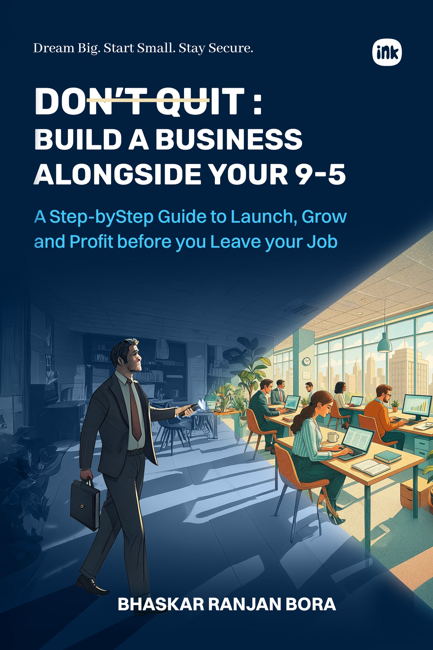 DON’T QUIT: Build a Business Alongside Your 9–5