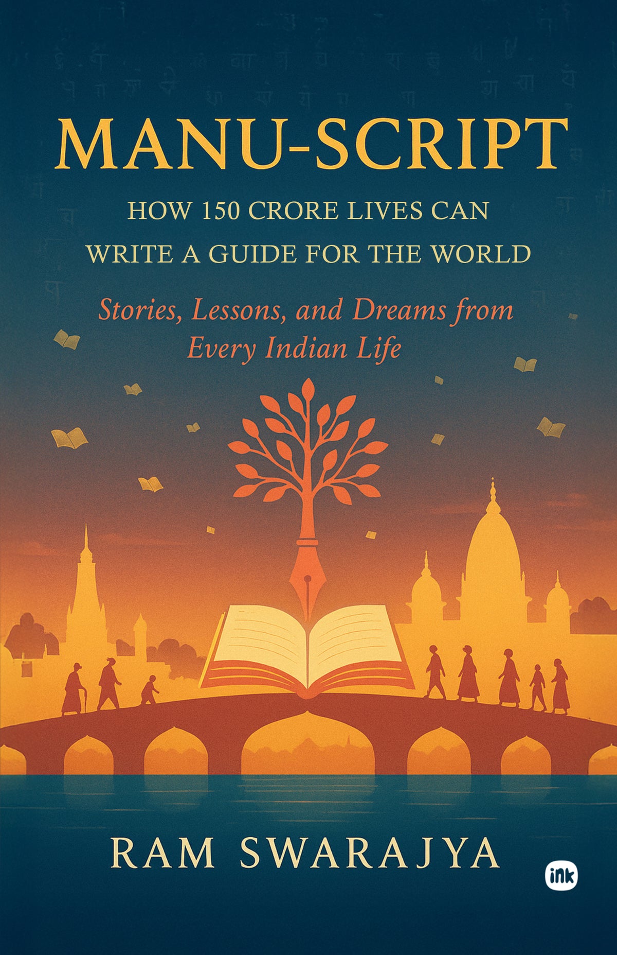Manu-Script: How 150 Crore Lives Can Write a Guide for the World ...