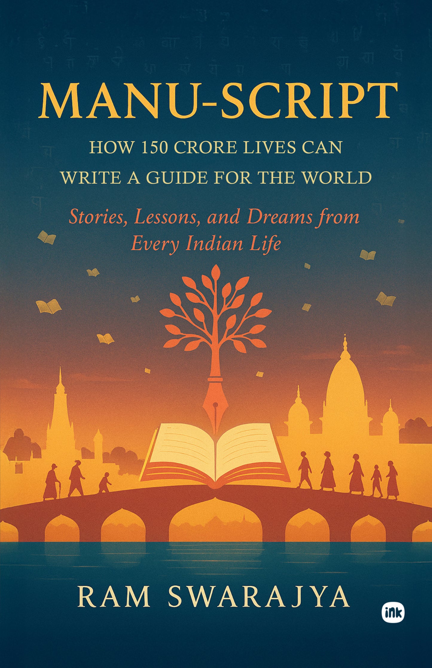 Manu-Script: How 150 Crore Lives Can Write a Guide for the World